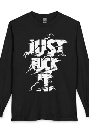 “Just Fuck It” Long Sleeve Tee | Black