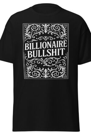 “Billionaire Bullshit” Short Sleeve Tee | Black